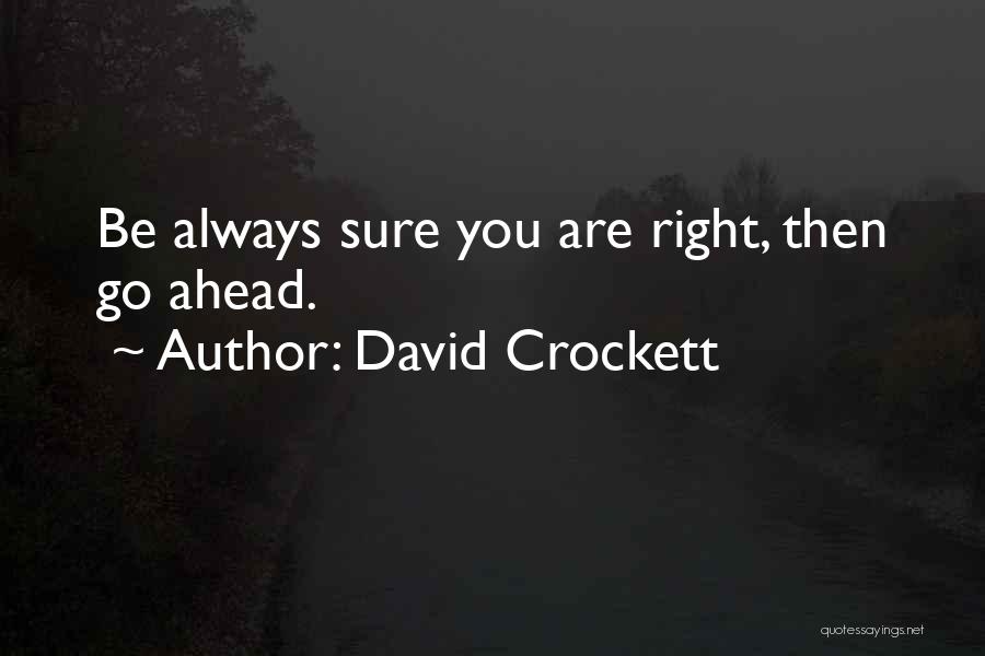 Always Go Ahead Quotes By David Crockett