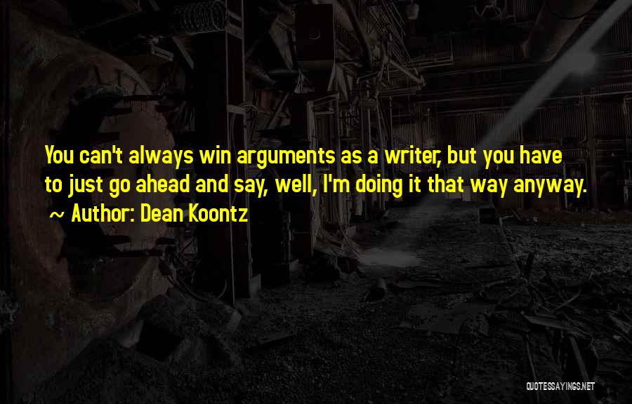 Always Go Ahead Quotes By Dean Koontz