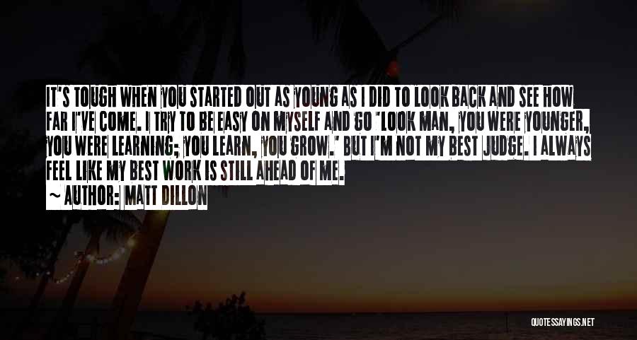 Always Go Ahead Quotes By Matt Dillon