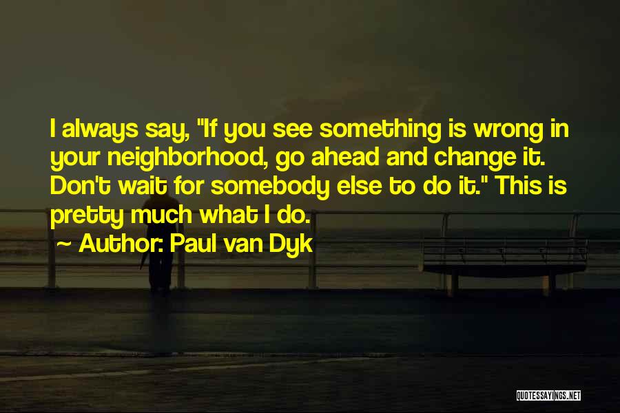 Always Go Ahead Quotes By Paul Van Dyk