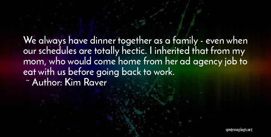 Always Going Back To Someone Quotes By Kim Raver