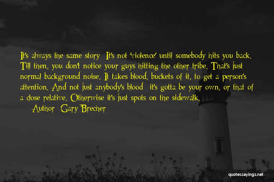 Always Going Back To That One Person Quotes By Gary Brecher