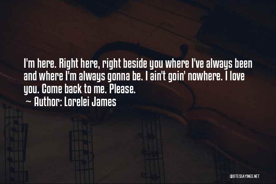 Always Gonna Be Here For You Quotes By Lorelei James