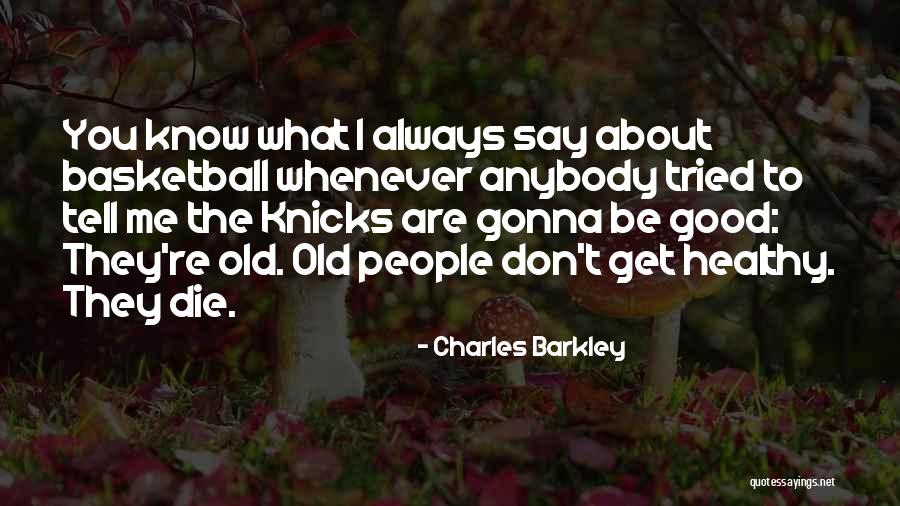 Always Gonna Be Me Quotes By Charles Barkley