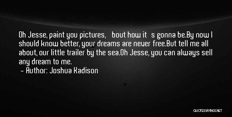 Always Gonna Be Me Quotes By Joshua Kadison