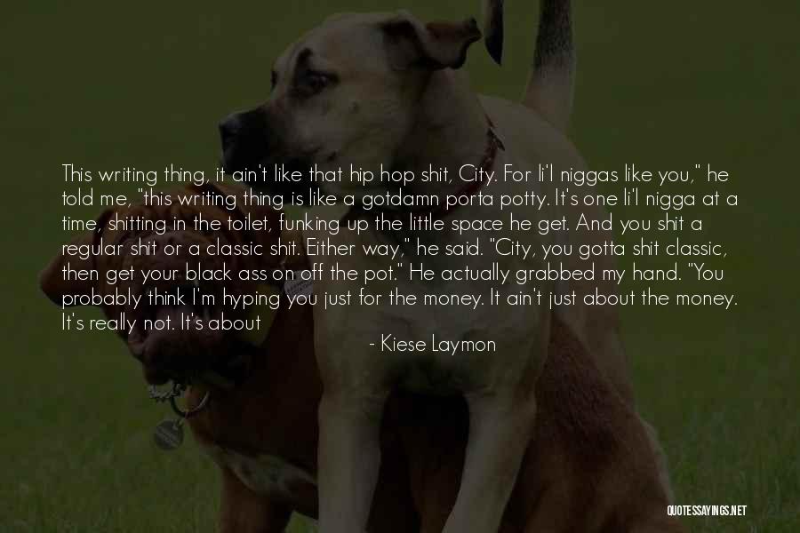 Always Gonna Be Me Quotes By Kiese Laymon