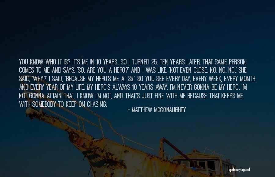 Always Gonna Be Me Quotes By Matthew McConaughey