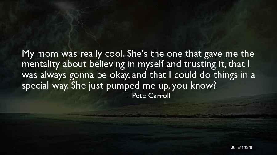 Always Gonna Be Me Quotes By Pete Carroll