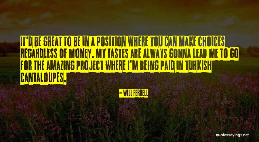 Always Gonna Be Me Quotes By Will Ferrell