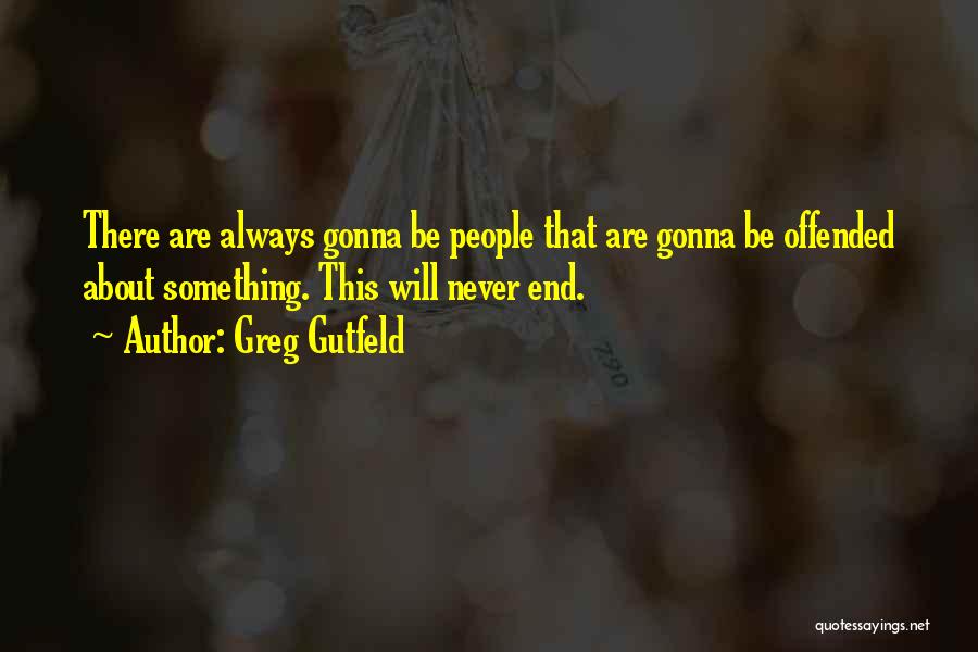 Always Gonna Be There For You Quotes By Greg Gutfeld