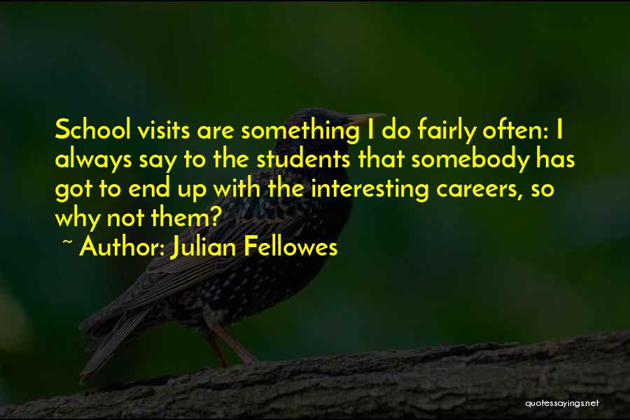 Always Got Something To Say Quotes By Julian Fellowes