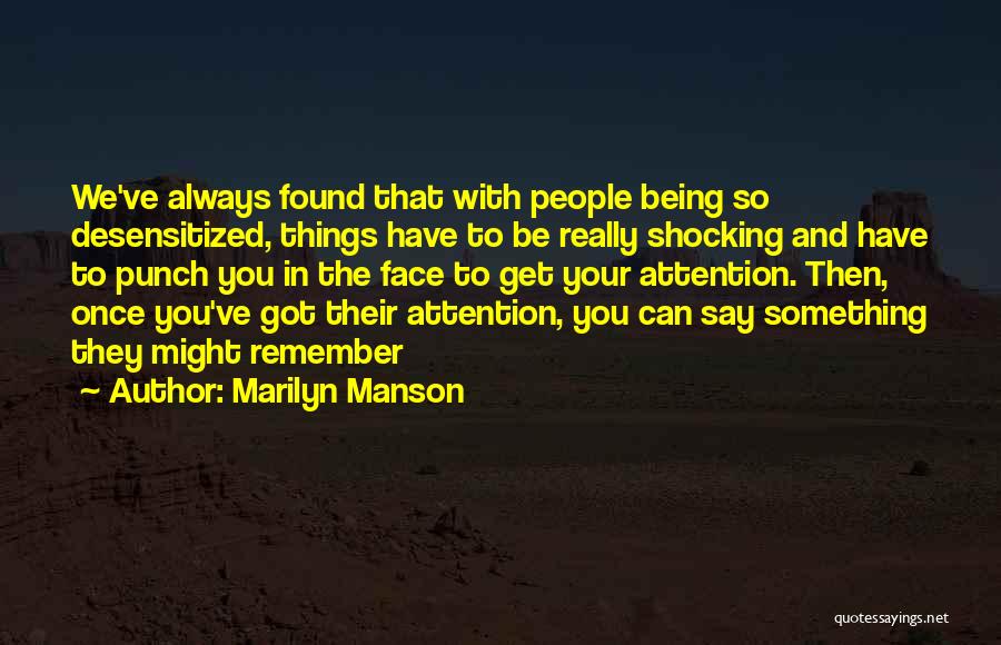 Always Got Something To Say Quotes By Marilyn Manson