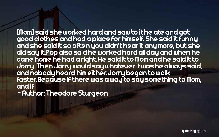 Always Got Something To Say Quotes By Theodore Sturgeon