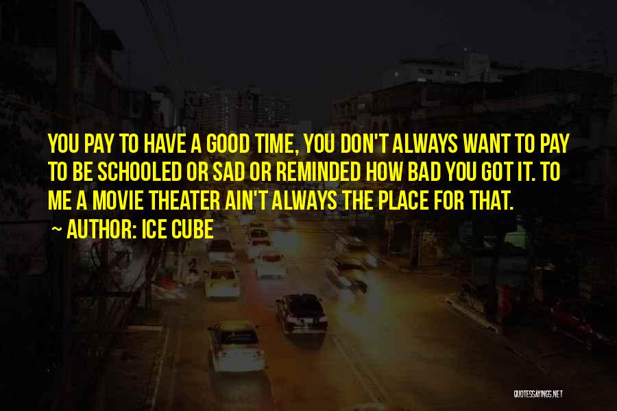 Always Have A Good Time Quotes By Ice Cube