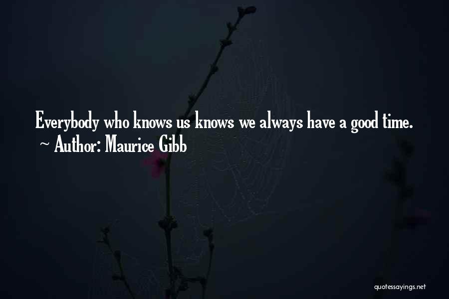 Always Have A Good Time Quotes By Maurice Gibb