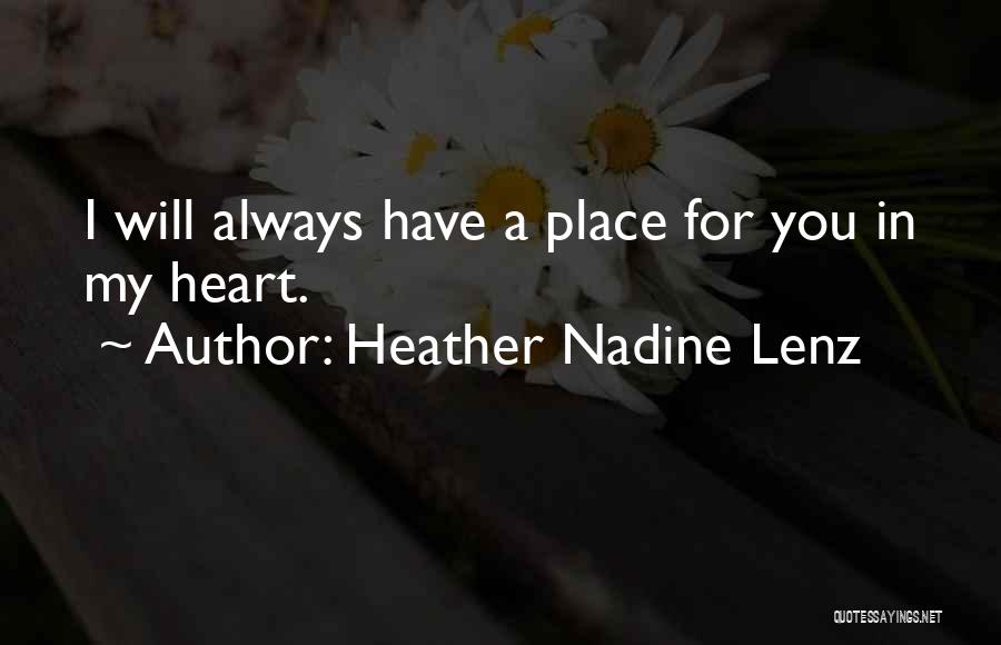 Always Have A Place In My Heart Quotes By Heather Nadine Lenz