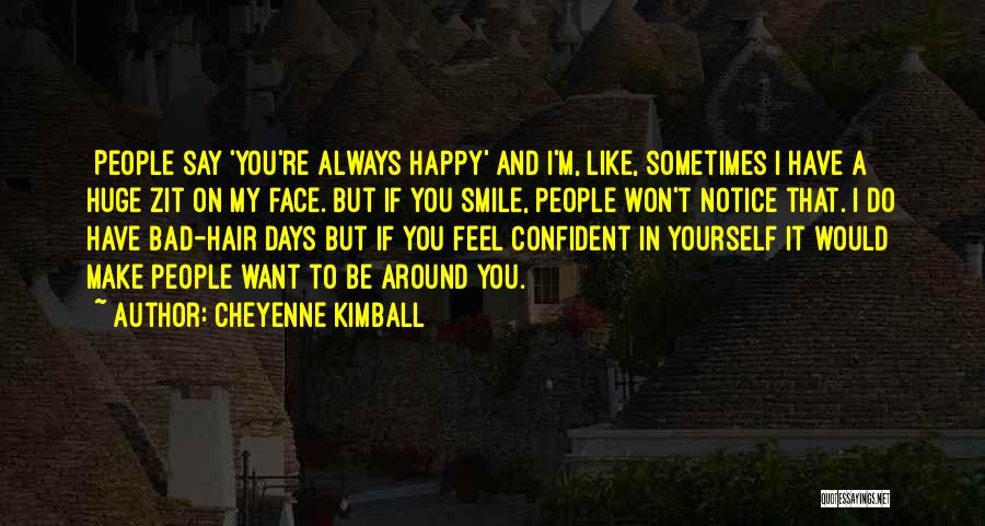 Always Have A Smile On My Face Quotes By Cheyenne Kimball