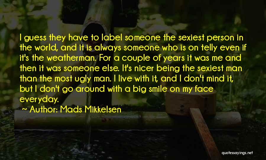 Always Have A Smile On My Face Quotes By Mads Mikkelsen