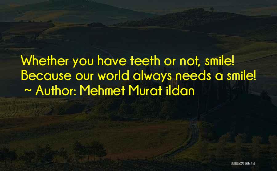 Always Have A Smile Quotes By Mehmet Murat Ildan