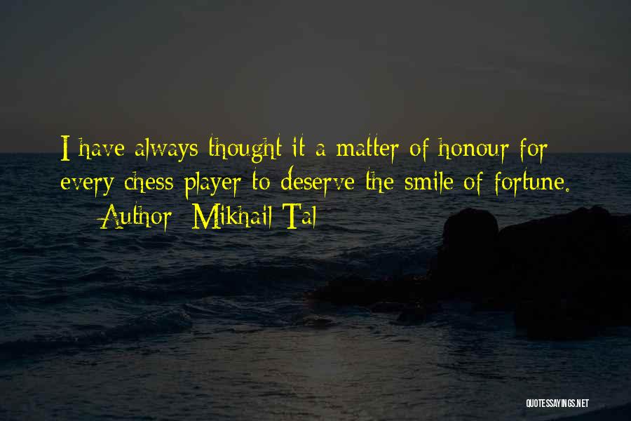 Always Have A Smile Quotes By Mikhail Tal