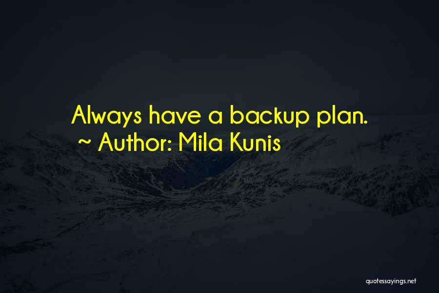 Always Have Backup Plan Quotes By Mila Kunis