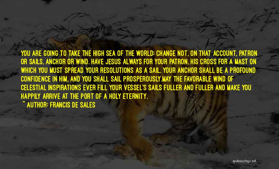 Always Have Confidence Quotes By Francis De Sales