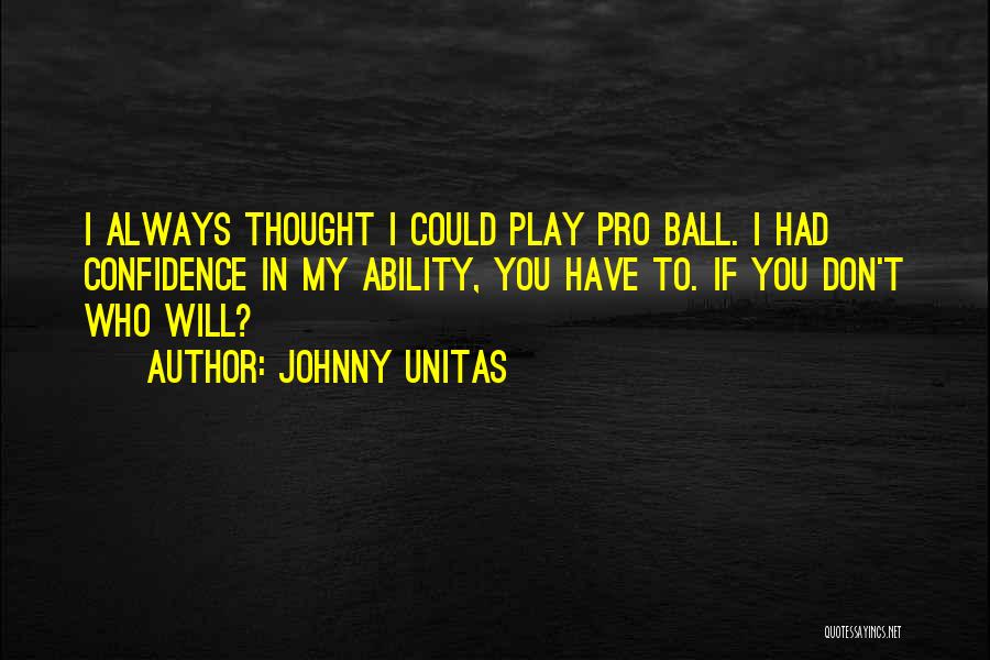 Always Have Confidence Quotes By Johnny Unitas