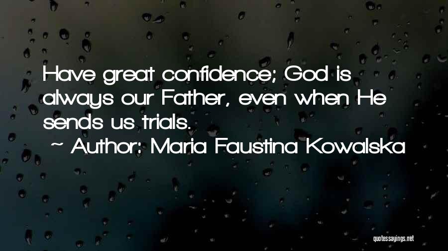 Always Have Confidence Quotes By Maria Faustina Kowalska