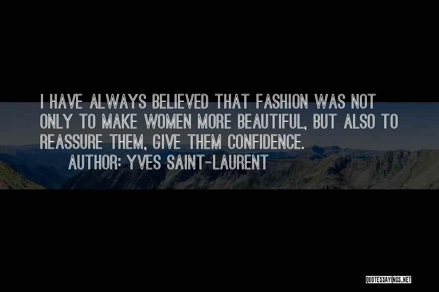 Always Have Confidence Quotes By Yves Saint-Laurent