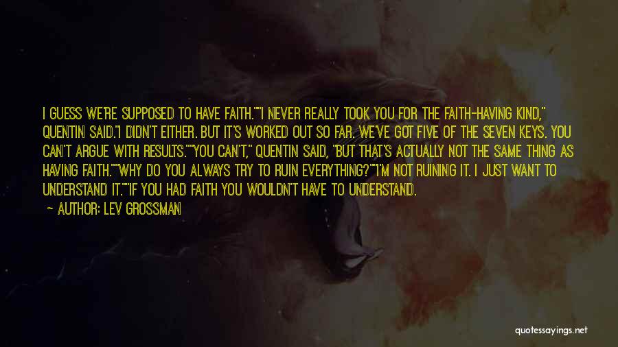 Always Have Faith Quotes By Lev Grossman