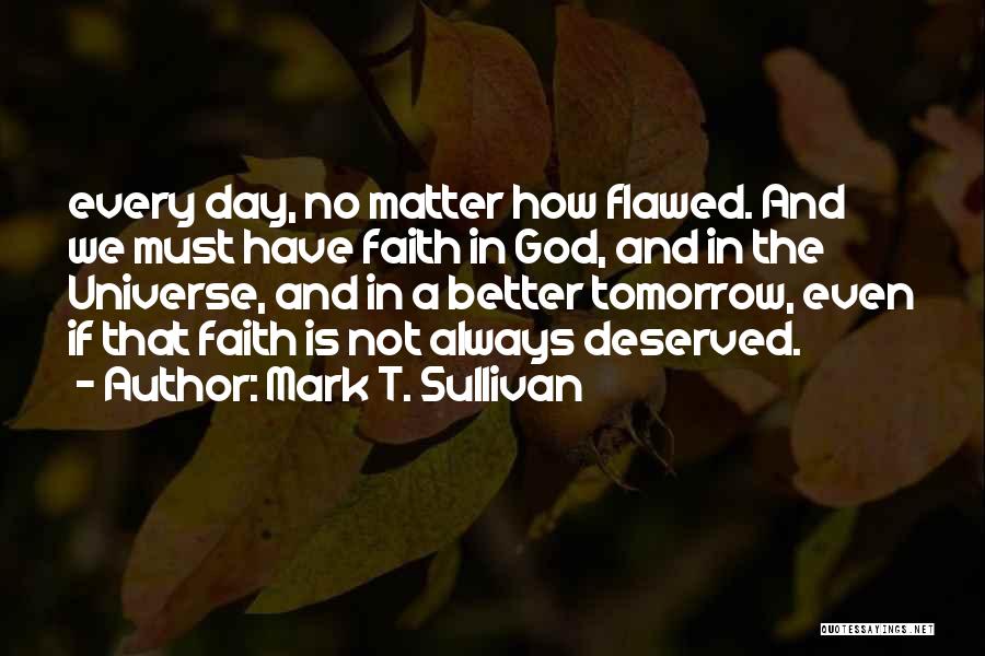 Always Have Faith Quotes By Mark T. Sullivan