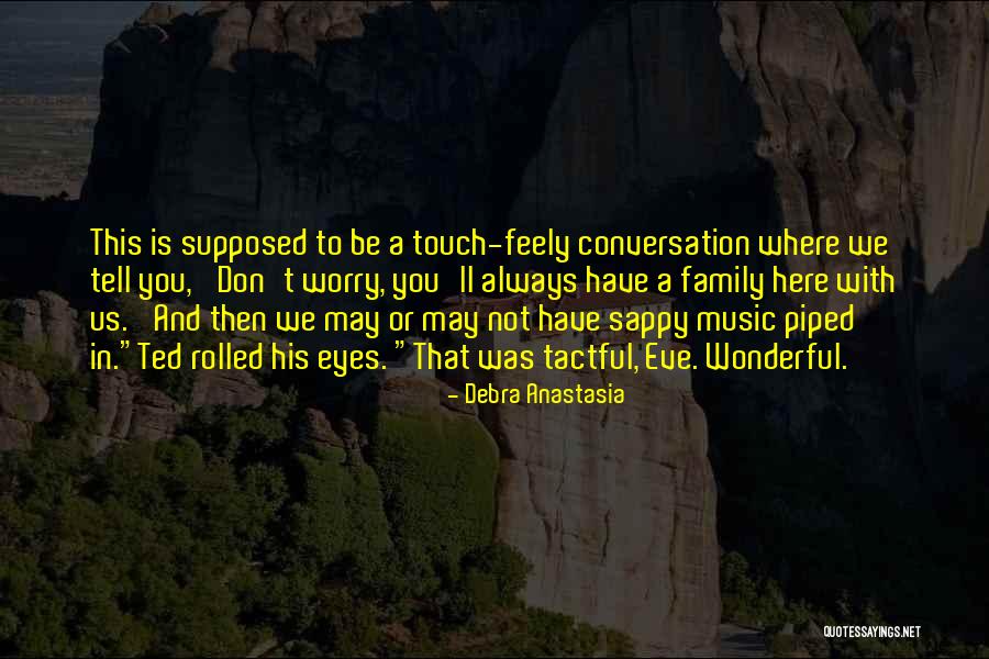 Always Have Family Quotes By Debra Anastasia Always Have Family Quotes By Debra Anastasia