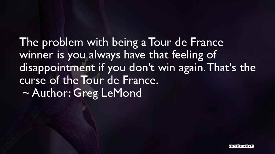 Always Have Feelings Quotes By Greg LeMond