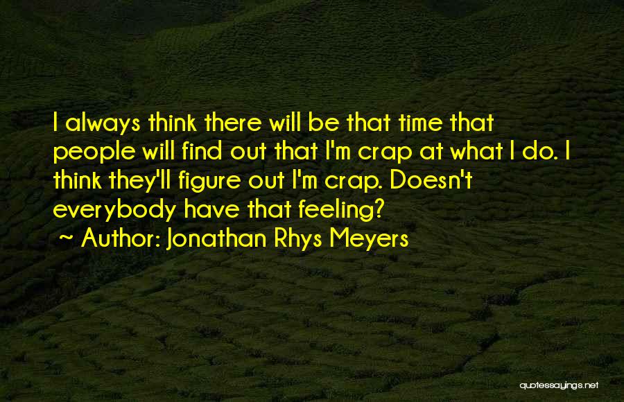 Always Have Feelings Quotes By Jonathan Rhys Meyers