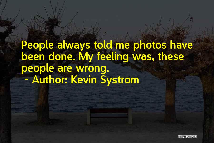 Always Have Feelings Quotes By Kevin Systrom