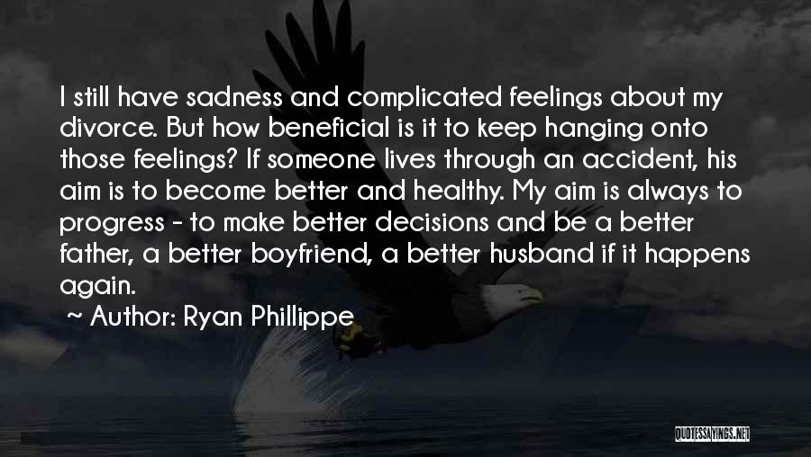Always Have Feelings Quotes By Ryan Phillippe