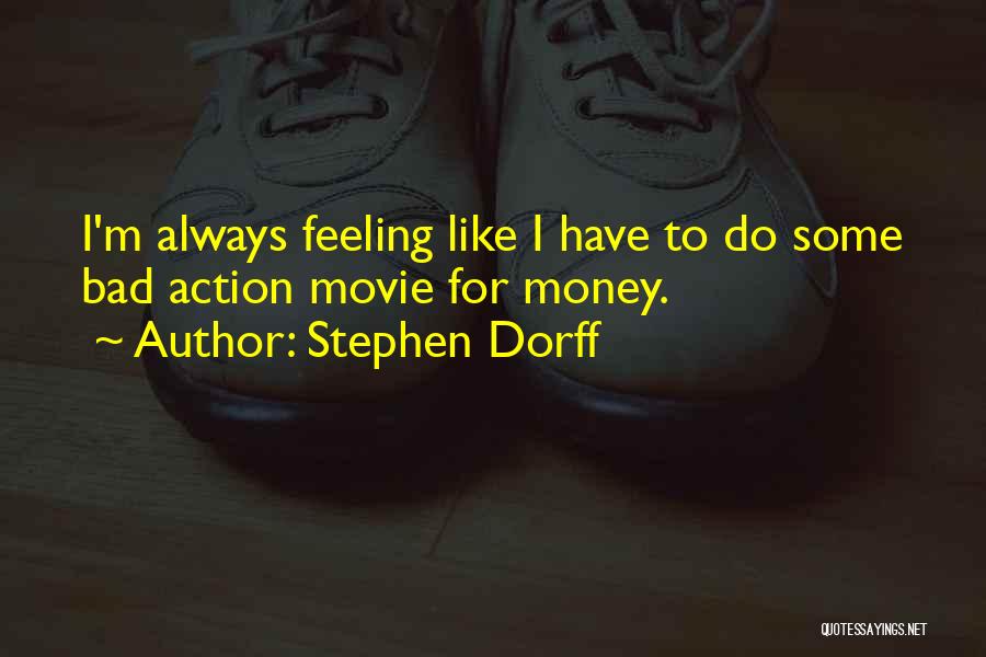 Always Have Feelings Quotes By Stephen Dorff