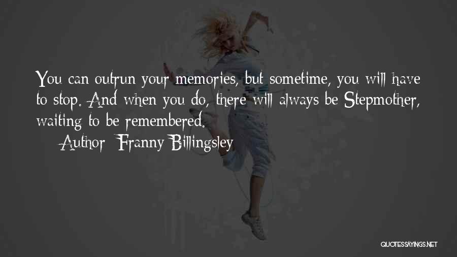 Always Have Memories Quotes By Franny Billingsley