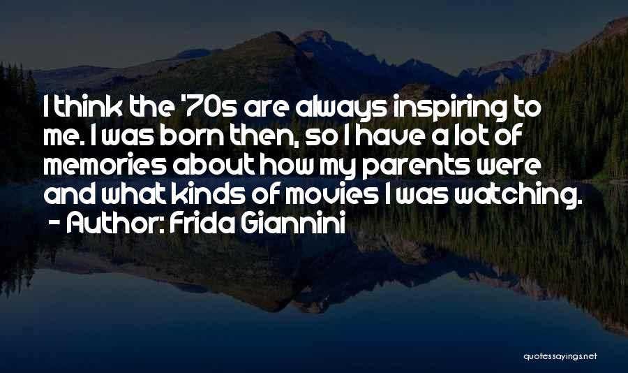 Always Have Memories Quotes By Frida Giannini