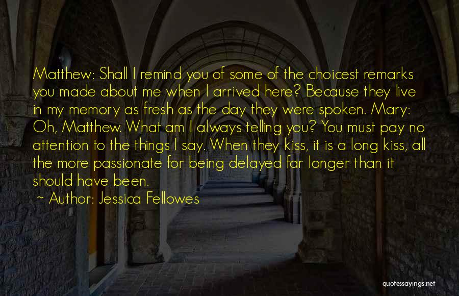 Always Have Memories Quotes By Jessica Fellowes