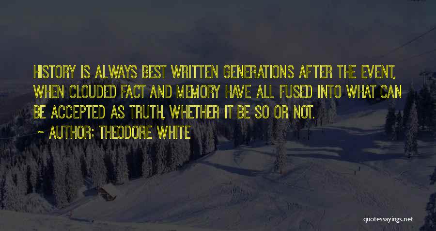 Always Have Memories Quotes By Theodore White