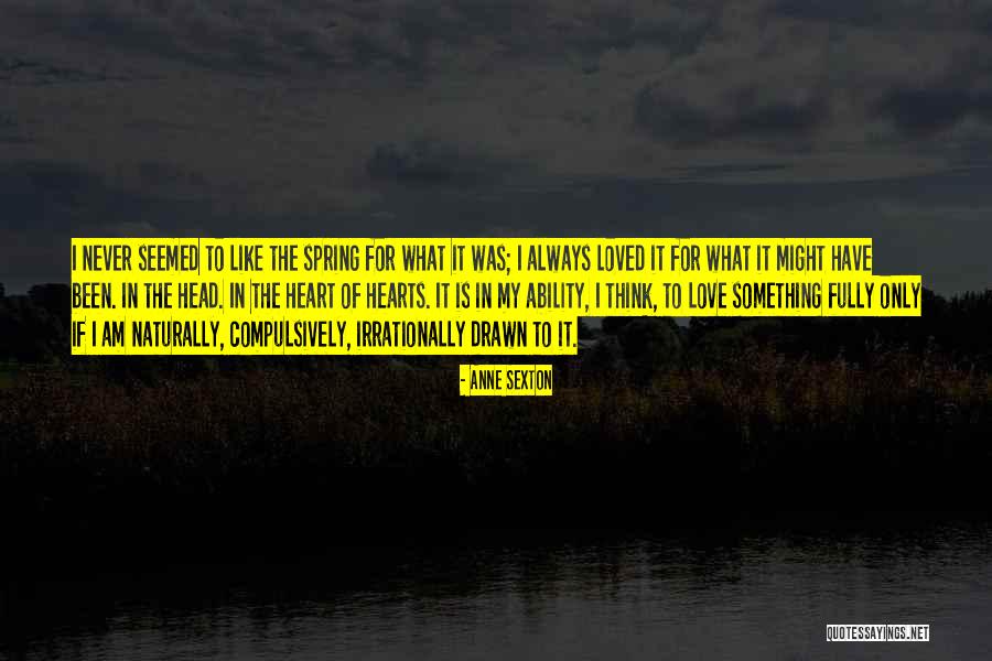 Always Have My Heart Quotes By Anne Sexton Always Have My Heart Quotes By Anne Sexton