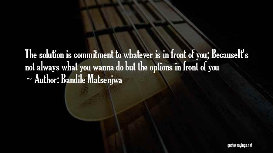 Always Have Options Quotes By Bandile Matsenjwa