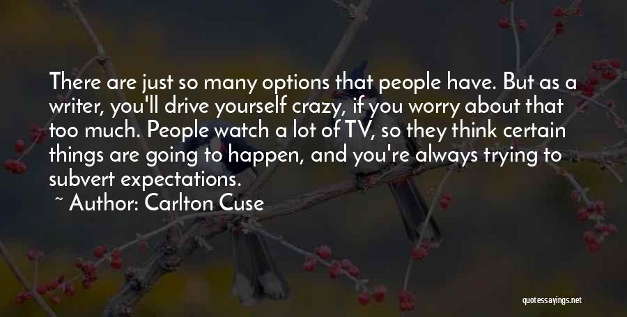 Always Have Options Quotes By Carlton Cuse