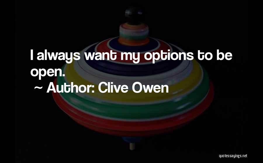 Always Have Options Quotes By Clive Owen