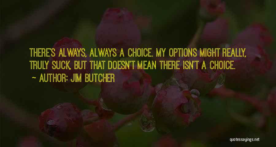 Always Have Options Quotes By Jim Butcher