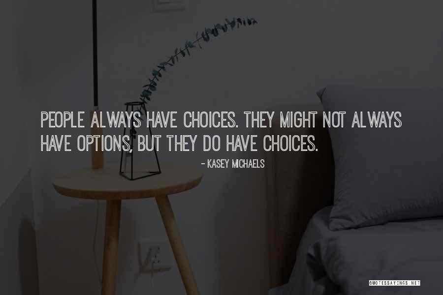 Always Have Options Quotes By Kasey Michaels