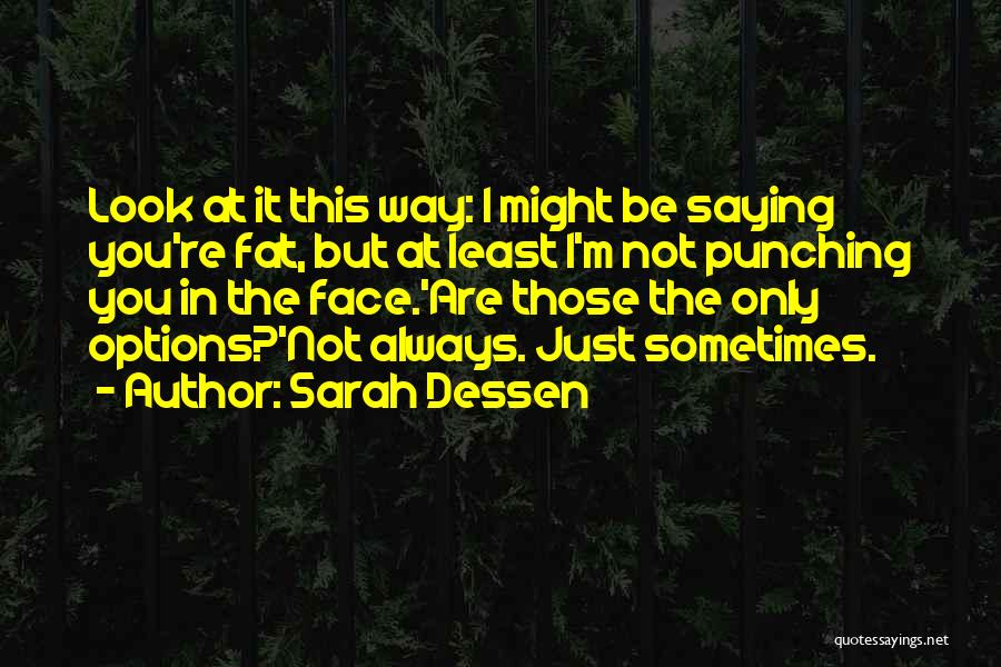 Always Have Options Quotes By Sarah Dessen