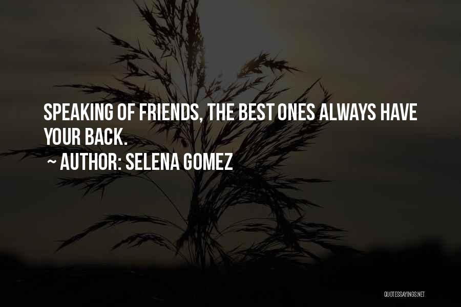 Always Have Your Back Quotes By Selena Gomez