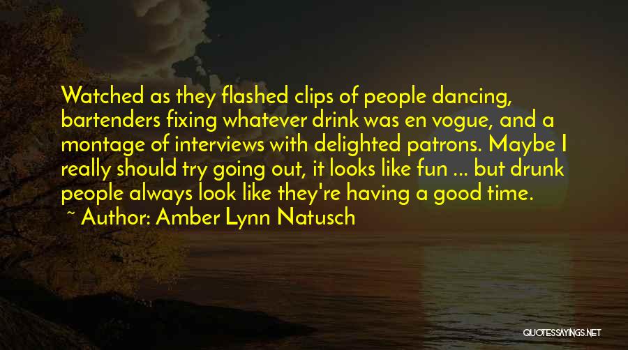 Always Having A Good Time Quotes By Amber Lynn Natusch